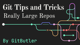 Git Tips 3: Really Large Repositories